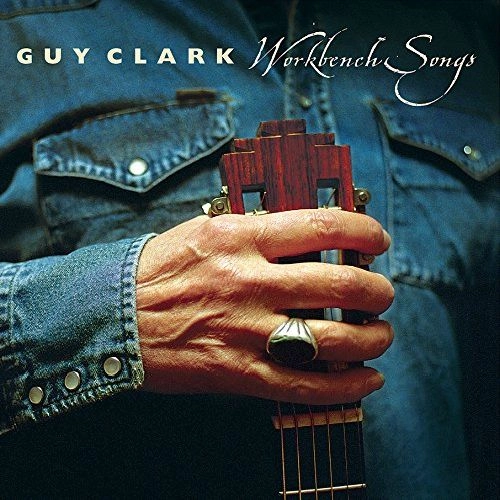 GUY CLARK / ガイ・クラーク / WORKBENCH SONGS