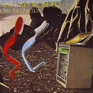 NINE DAYS WONDER / ナイン・デイズ・ワンダー / ONLY THE DANCERS: 180G LIMITED COLOURED VINYL