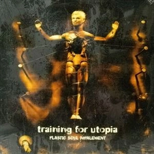 TRAINING FOR UTOPIA / PLASTIC SOUL IMPALEMENT