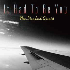 NEW STANDARDS QUINTET / ニュー・スタンダーズ・クインテット / イット･ハッド･トゥー･ビー･ユー / It Had To Be You