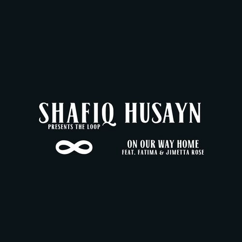 SHAFIQ HUSAYN (SA-RA CREATIVE PARTNERS) / シャフィーク・フセイン / ON OUR WAY HOME (FEAT. FATIMA & JIMETTA ROSE)