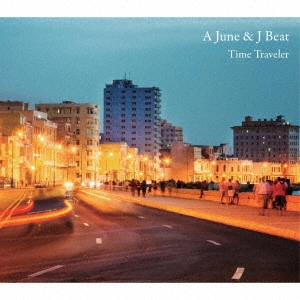 A JUNE&J BEAT / ア・ジューン・アンド・ジェイ・ビート / Time Traveler