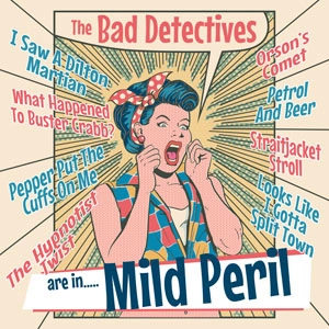 BAD DETECTIVES / ARE ..... IN MILD PERIL (10")