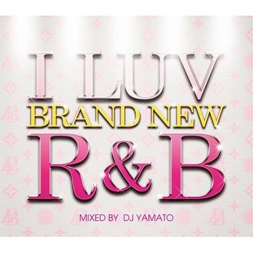 DJ YAMATO / I LUV BRAND NEW R&B