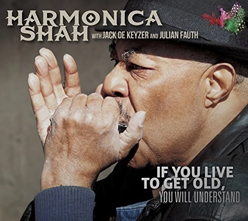 HARMONICA SHAH / ハーモニカ・シャー / IF YOU LIVE TO GET OLD
