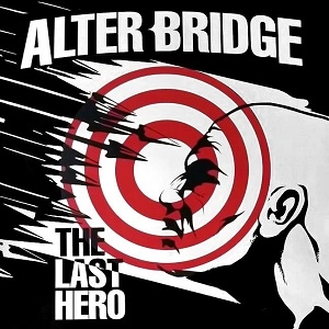 ALTER BRIDGE / アルター・ブリッジ / ザ･ラスト･ヒーロー / THE LAST HERO
