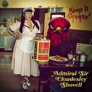 ADMIRAL SIR CLOUDESLEY SHOVELL / KEEP IT GREASY! (LP)