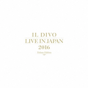 IL DIVO / イル・ディーヴォ / ライヴ・アット武道館2016 デラックス・エディション / LIVE IN JAPAN 2016 DELUXE EDITION