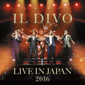 IL DIVO / イル・ディーヴォ / ライヴ・アット武道館2016 / LIVE IN JAPAN 2016