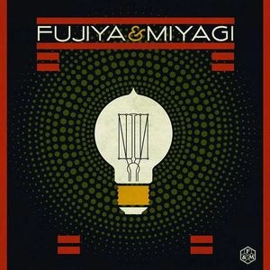 FUJIYA & MIYAGI / LIGHTBULBS