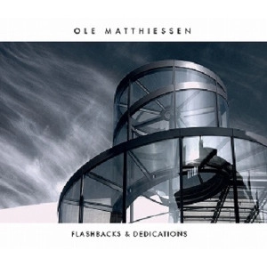 OLE MATTHIESSEN / オーレ・マティエセン / Flashbacks & Dedications