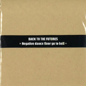 BACK TO THE FUTURES / Negative dance floor go to hell
