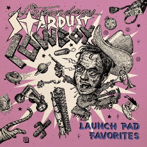 LEGENDARY STARDUST COWBOY / レジェンダリー・スターダスト・カウボーイ / LAUNCH PAD FAVORITES