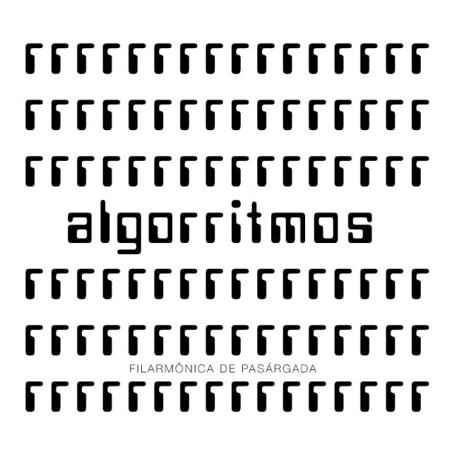 FILARMONICA DE PASARGADA / フィラルモニカ・ヂ・パサルガーダ / ALGORRITMOS