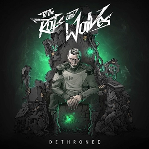 TO THE RATS AND WOLVES / トゥ・ザ・ラッツ・アンド・ウルヴス / ディスローンド / DETHRONED