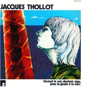 JACQUES THOLLOT / ジャック・トロ / QUAND LE SON DEVIENT AIGU, JETER LA GIRAFE A LA MER. (LP)