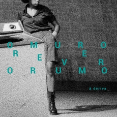 A DERIVA / ア・デリーヴァ / O MURO REVER O RUMO