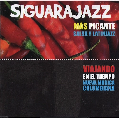SIGUARAJAZZ  / シグァーラジャズ / MAS PICANTE VIAJANDO EN EL TIEMPO
