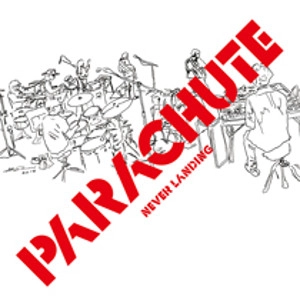 PARACHUTE / パラシュート / ネヴァー・ランディング / NEVER LANDING