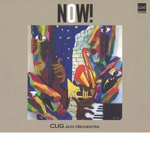 CUG JAZZ ORCHESTRA / C.U.G. ジャズ・オーケストラ / ナウ！ / NOW!