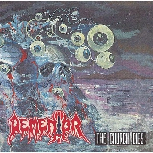 DEMENTOR / THE CHURCH DIES/MORBID INFECTION