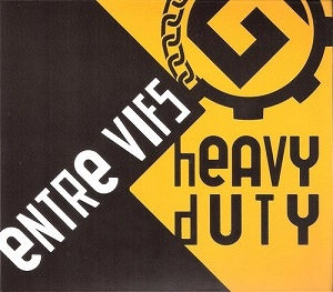 ENTRE VIFS / HEAVY DUTY