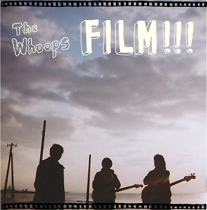 The Whoops / FILM!!!
