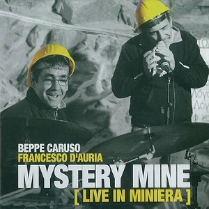 BEPPE CARUSO / ベッペ・カルーソ / MYSTERY MINE - LIVE IN MINIERA