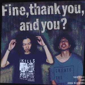 石井卓とジョン中村 / "Fine,thank you,and you?"