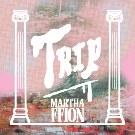 MARTHA FFION / マーサ・フィオン / TRIP