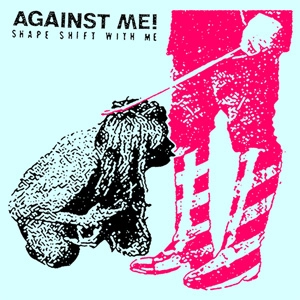 AGAINST ME! / アゲインスト・ミー! / SHAPE SHIFT WITH ME