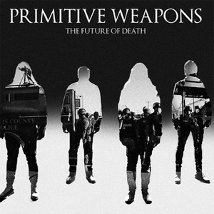 PRIMITIVE WEAPONS / THE FUTURE OF DEATH(国内盤)