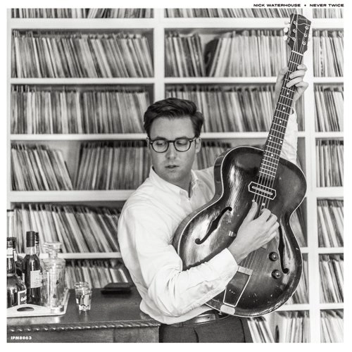 NICK WATERHOUSE / ニック・ウォーターハウス / ネヴァー･トワイス / NEVER TWICE