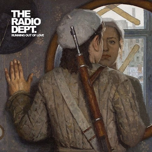 RADIO DEPT. / レディオ・デプト / RUNNING OUT OF LOVE