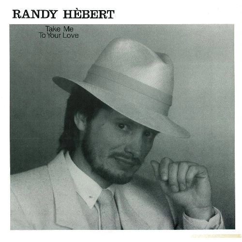 RANDY HEBERT / ランディ・ヘバート / テイク･ミー･トゥ･ユア･ラヴ