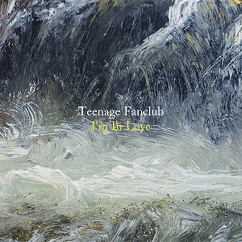 TEENAGE FANCLUB / ティーンエイジ・ファンクラブ / I'M IN LOVE