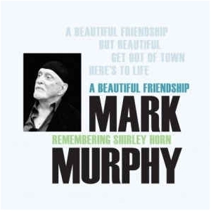 MARK MURPHY / マーク・マーフィー / BEAUTIFUL FRIENDSHIP: REMEMBERING SHIRLEY HORN