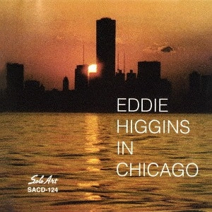 EDDIE HIGGINS / エディ・ヒギンズ / イン･シカゴ / IN CHICAGO