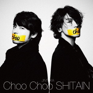 JINTAKA / Choo Choo SHITAIN