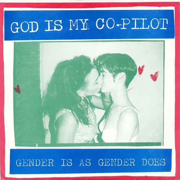 GOD IS MY COーPILOT / GENDER IS AS GENDER DOES