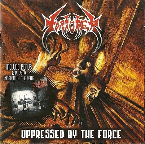 TORTURER / OPPRESSED BY THE FORCE