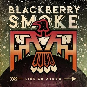 BLACKBERRY SMOKE / ブラックベリー・スモーク / LIKE AN ARROW<DIGI>