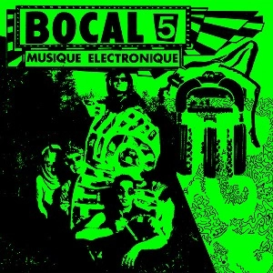 BOCAL 5 / MUSIQUE ELECTRONIQUE