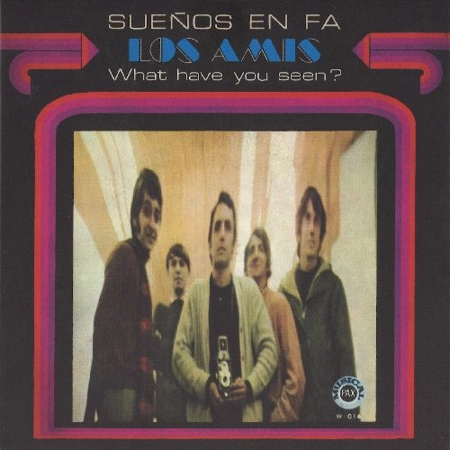 LOS AMIS / SUENOS EN FA / WHAT HAVE YOU SEEN?