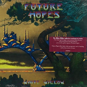WHITE WILLOW / ホワイト・ウィロー / FUTURE HOPES: 180G LIMITED EDITION