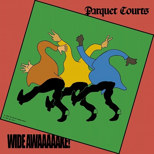 PARQUET COURTS / パーケイ・コーツ / WIDE AWAKE!