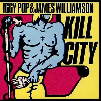 IGGY POP & JAMES WILLIAMSON / イギー・ポップ&ジェイムズ・ウィリアムソン / KILL CITY(COLOR VINYL) / KILL CITY