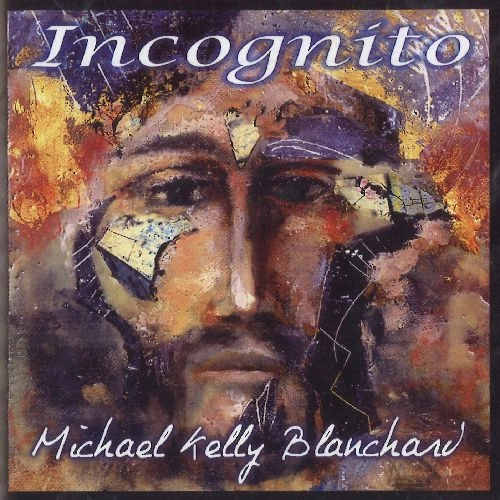 MICHAEL KELLY BLANCHARD / マイケル・ケリー・ブランチャード / INCOGNITO