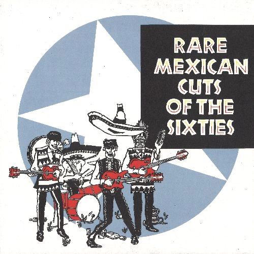 V.A. (GARAGE) / RARE MEXICAN CUTS OF THE SIXTIES