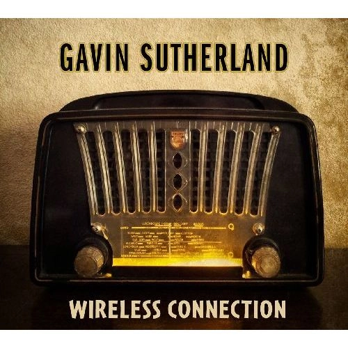 GAVIN SUTHERLAND / ギャビン・サザーランド / WIRELESS CONNECTION